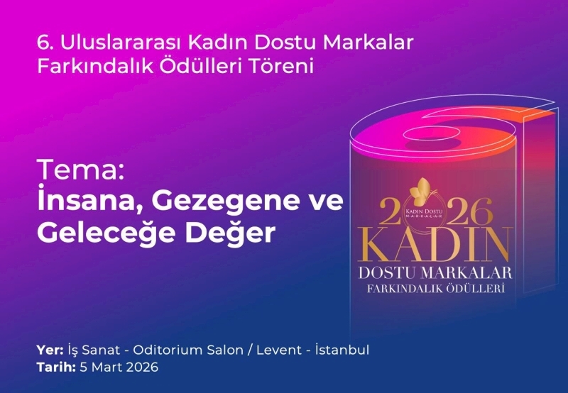 6. Uluslararası Kadın Dostu Markalar Farkındalık Ödülleri İçin Geri Sayım Başladı!