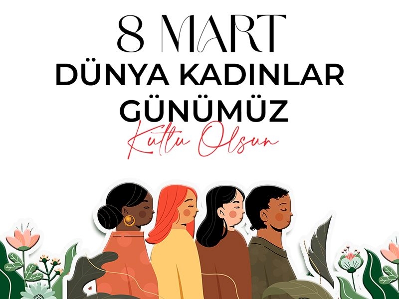 8 MART DÜNYA EMEKÇİ KADINLAR GÜNÜ KUTLU OLSUN!