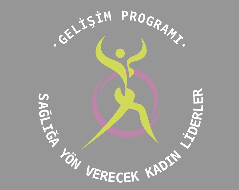 “SAĞLIĞA YÖN VERECEK KADIN LİDERLER” GELİŞİM PROGRAMI BAŞLADI
