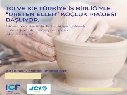 ICF TÜRKİYE’DEN YENİ BİR PROJE: “ÜRETEN ELLER”
