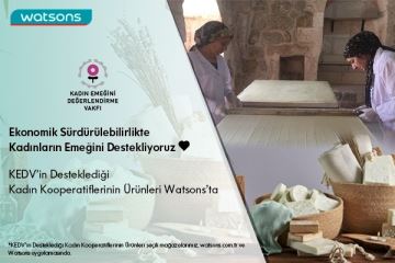 WATSONS TÜRKİYE VE KEDV KADIN EL EMEĞİ İÇİN BULUŞTU